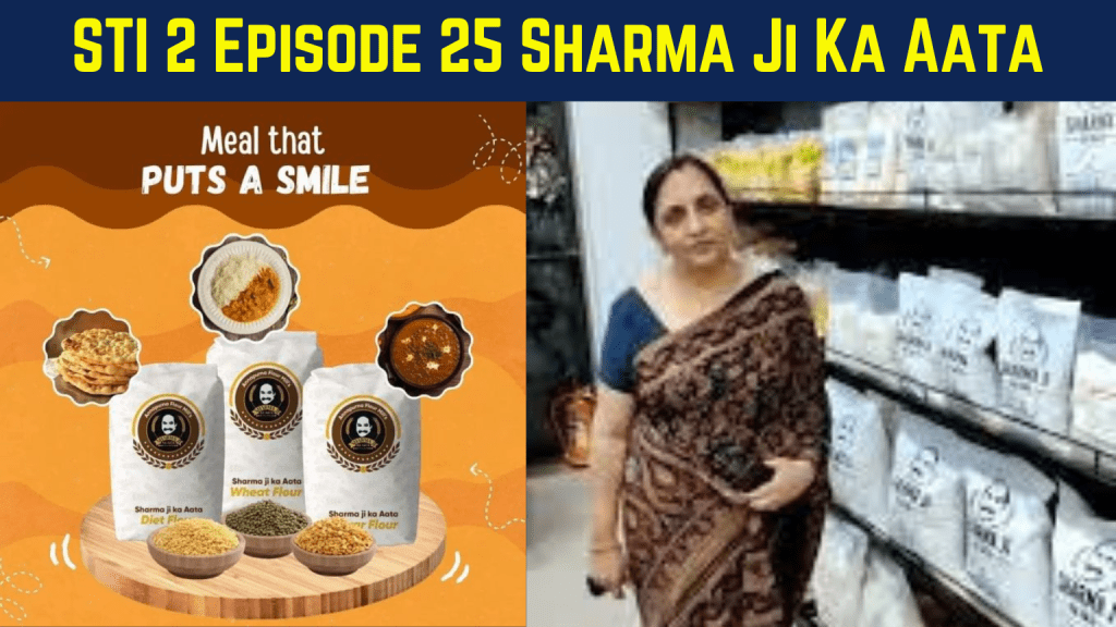Sharma Ji ki Aata Shark tank India season 2 episode 25
